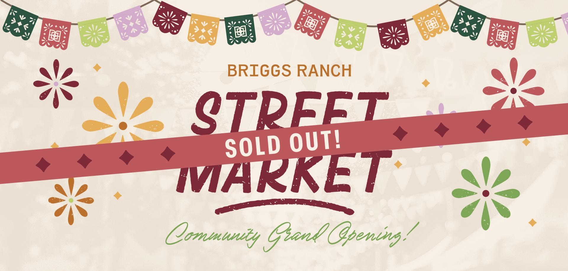 Briggs Ranch Street Market sold out, community grand opening announcement with festive banners.