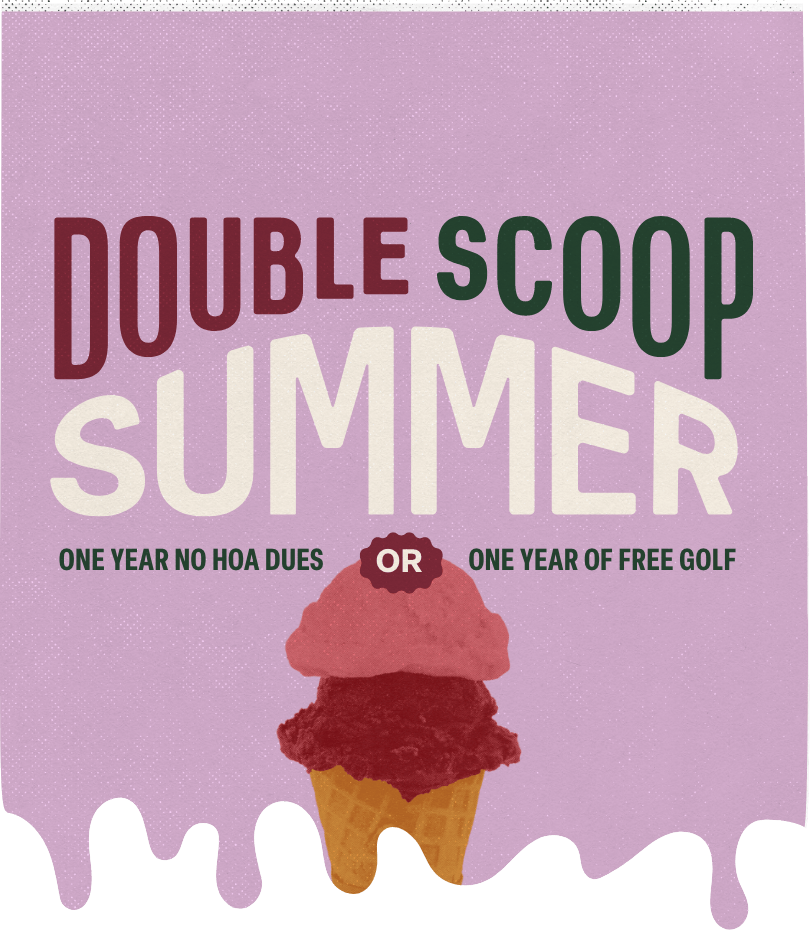 Illustration of an ice cream cone with text: Double Scoop Summer, one year no HOA dues or free golf.